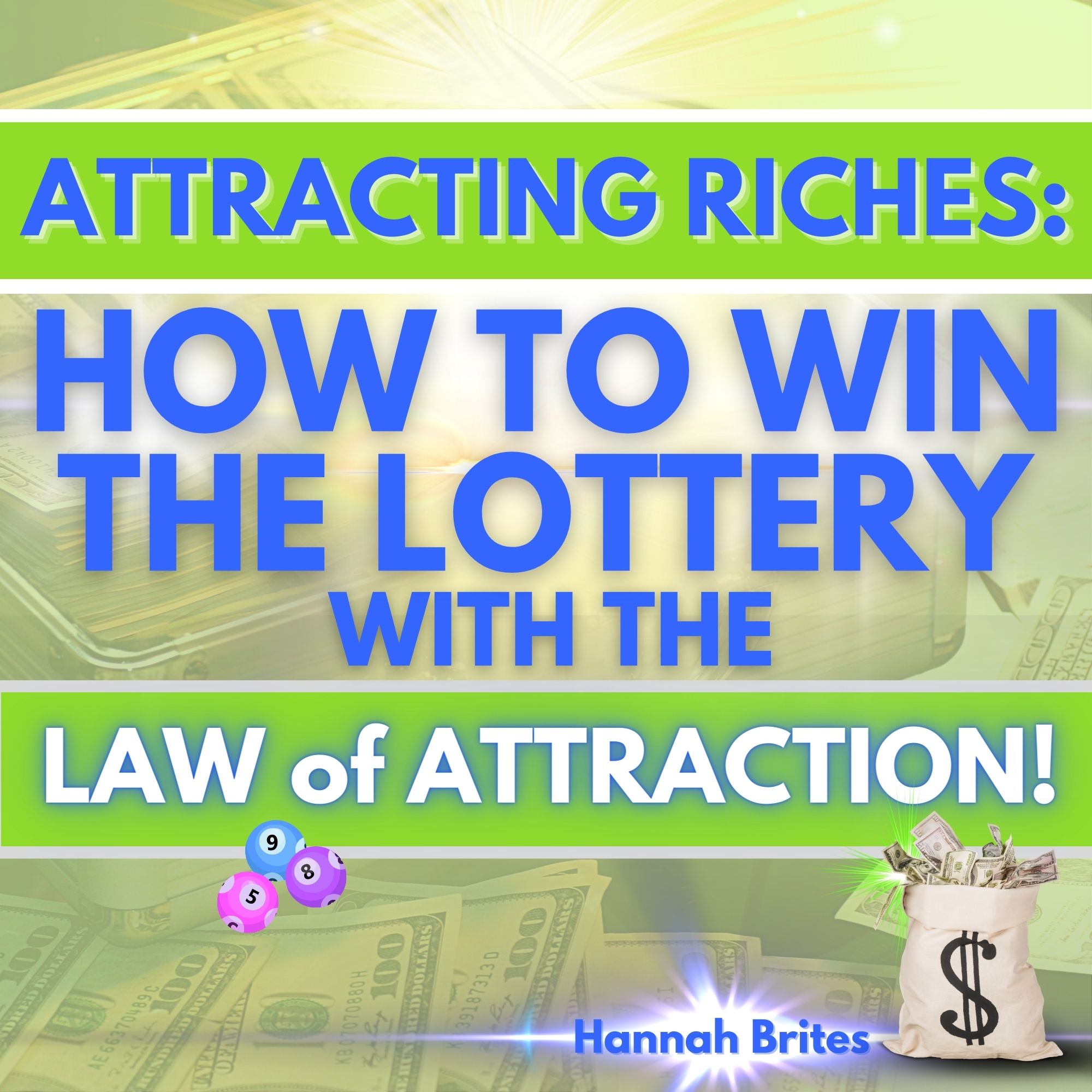 Attracting Riches:  How to win the lottery with the law of attraction